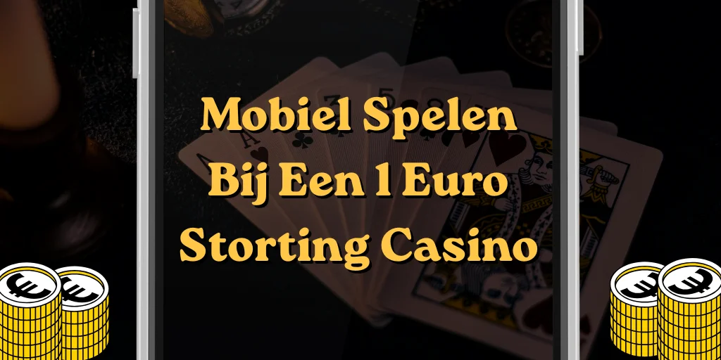 Mobiel Spelen Bij Een 1 Euro Storting Casino