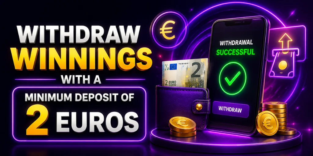 Withdraw Winnings With a Minimum Deposit of 2 Euros
